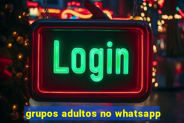 grupos adultos no whatsapp